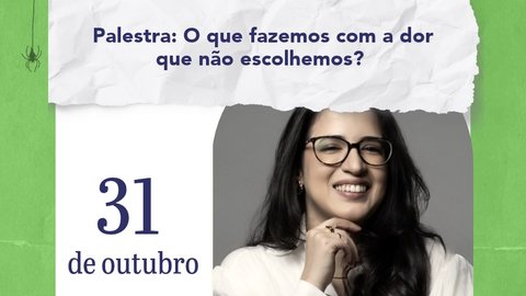 Palestra: O que fazemos com a dor que não escolhemos?