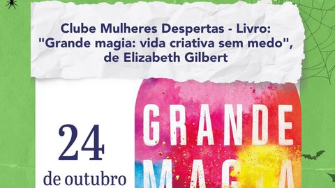 Clube Mulheres Despertas - Livro: "Grande magia: vida criativa sem medo"